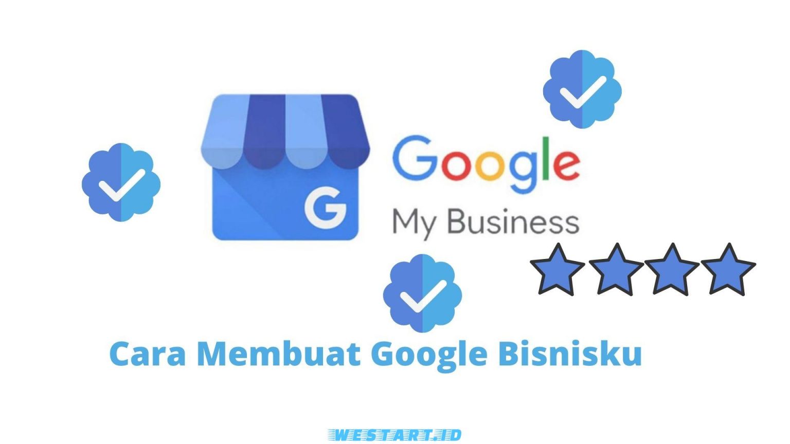 Ini Cara Daftar Google Bisnisku Dengan Mudah Dan Lengkap | Westart